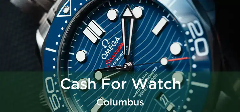 Cash For Watch Columbus