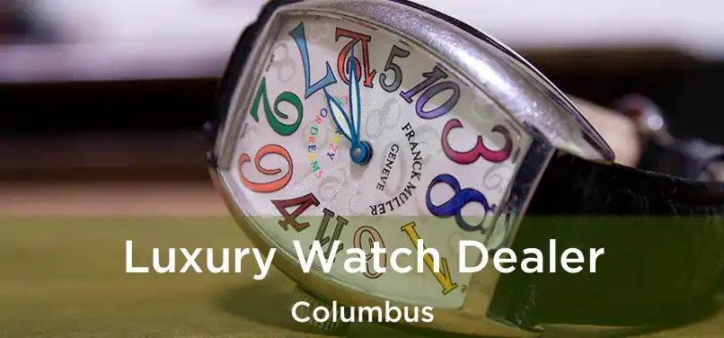  Luxury Watch Dealer Columbus